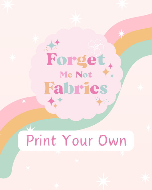 Print your own- Fabric- Closes 30th April